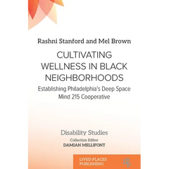 Cultivating Wellness in Black Neighborhoods: Establishing Philadelphia's Deep Space Mind 215 Cooperative