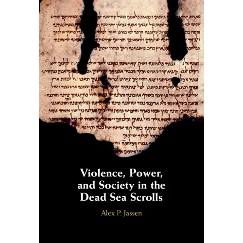 Violence, Power, and Society in the Dead Sea Scrolls