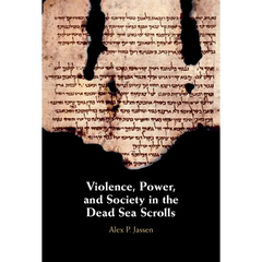 Violence, Power, and Society in the Dead Sea Scrolls