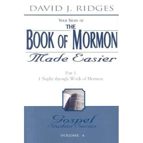 The Book of Mormon Made Easier: Part 1: 1 Nephi Through Words of Mormon