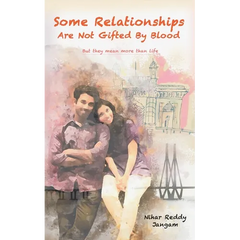 Some Relationships Are Not Gifted by Blood: But They Mean More Than Life