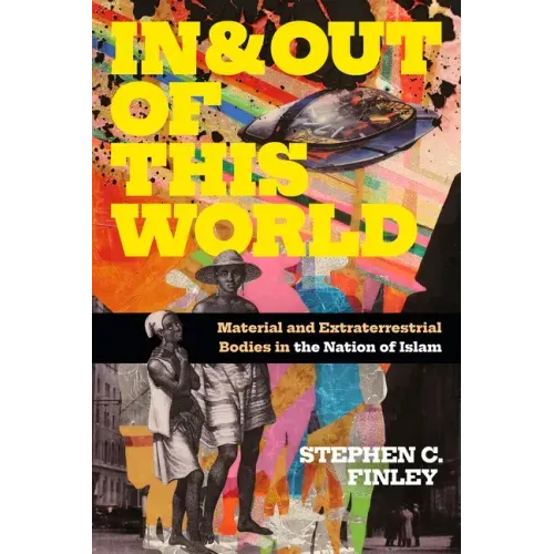 In and Out of This World: Material and Extraterrestrial Bodies in the Nation of Islam