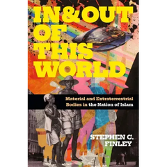 In and Out of This World: Material and Extraterrestrial Bodies in the Nation of Islam