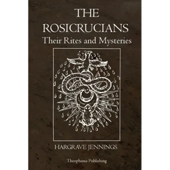 The Rosicrucians: Their Rites and Mysteries