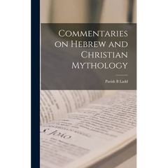 Commentaries on Hebrew and Christian Mythology