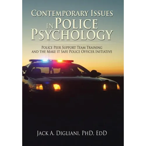 Contemporary Issues in Police Psychology: Police Peer Support Team Training and the Make it Safe Police Officer Initiative
