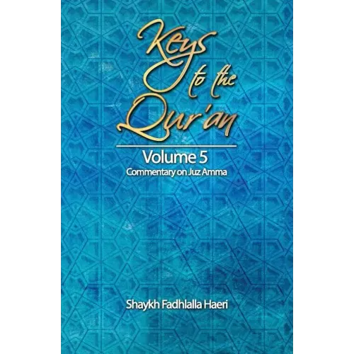 Keys to the Qur'an: Volume 5: Commentary on Juz Amma