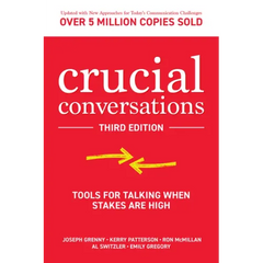 Crucial Conversations: Tools for Talking When Stakes Are High