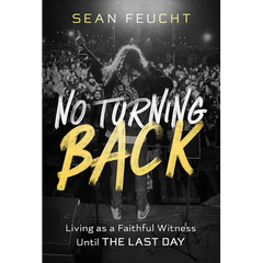 No Turning Back: Living as a Faithful Witness Until the Last Day