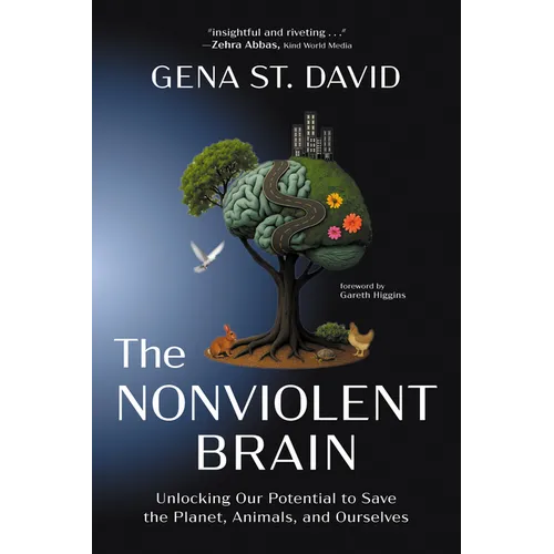The Nonviolent Brain: Unlocking Our Potential to Save the Planet, Animals, and Ourselves