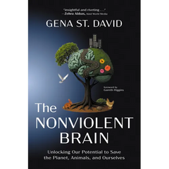 The Nonviolent Brain: Unlocking Our Potential to Save the Planet, Animals, and Ourselves