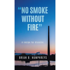 "No Smoke Without Fire": A recipe for disaster.