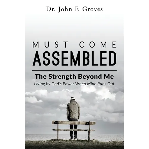 Must Come Assembled: The Strength Beyond Me