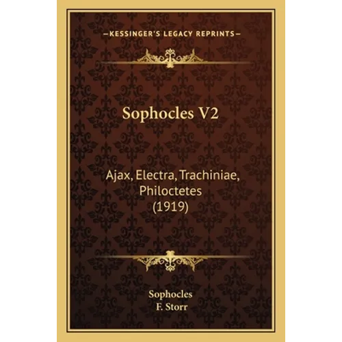 Sophocles V2: Ajax, Electra, Trachiniae, Philoctetes (1919)