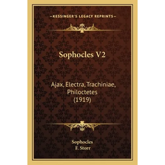 Sophocles V2: Ajax, Electra, Trachiniae, Philoctetes (1919)