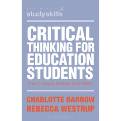 Critical Thinking for Education Students: How to Argue, Analyse and Reflect