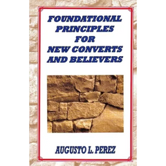 Foundational Principles for New Converts and Believers