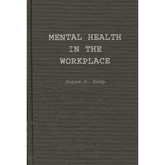Mental Health in the Workplace: An Employer's and Manager's Guide