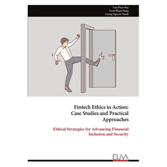 Fintech Ethics in Action: Case Studies and Practical Approaches