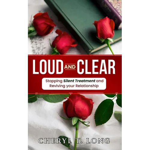 "Loud and Clear": Stopping Silent treatment and Reviving your Relationship