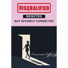 Disqualified, Rejected, but Divinely Connected