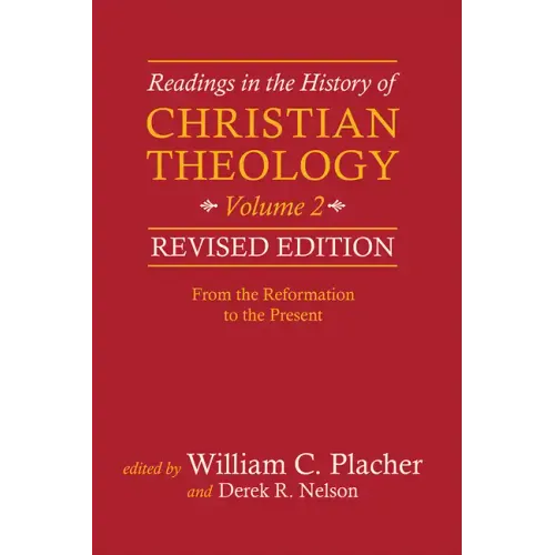 Readings in the History of Christian Theology, Volume 2, Revised Edition: From the Reformation to the Present