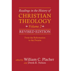 Readings in the History of Christian Theology, Volume 2, Revised Edition: From the Reformation to the Present