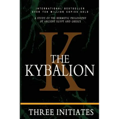 The Kybalion: A Study of the Hermetic Philosophy of Ancient Egypt and Greece