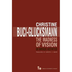 The Madness of Vision: On Baroque Aesthetics Volume 44