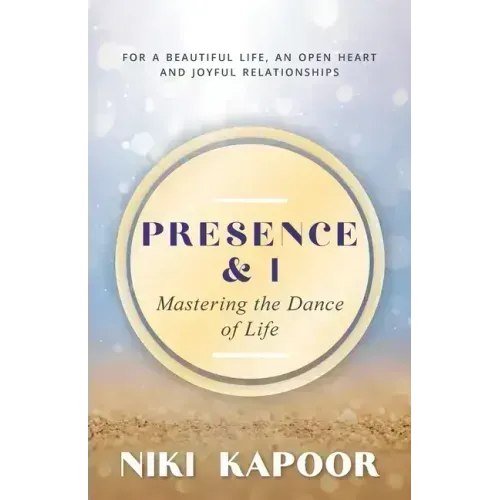 Presence & I: Mastering the Dance of Life