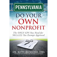 Pennsylvania Do Your Own Nonprofit: The ONLY GPS You Need for 501c3 Tax Exempt Approval