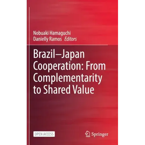 Brazil--Japan Cooperation: From Complementarity to Shared Value