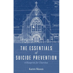 The Essentials of Suicide Prevention: A Blueprint for Churches