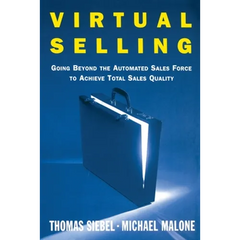 Virtual Selling: Going Beyond the Automated Sales Force to Achieve Total Sales Quality
