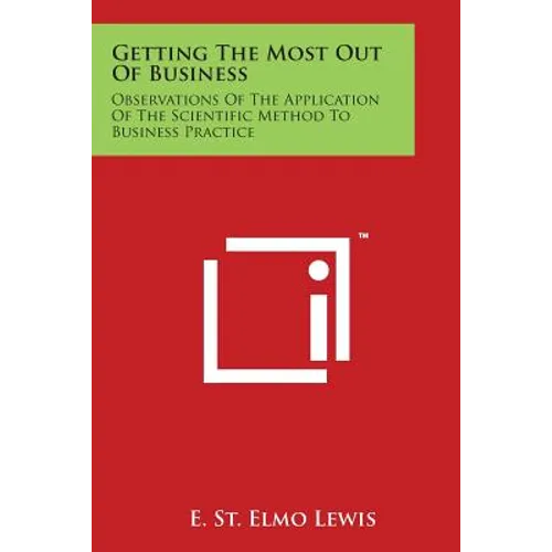 Getting The Most Out Of Business: Observations Of The Application Of The Scientific Method To Business Practice