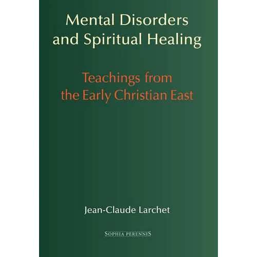 Mental Disorders and Spiritual Healing: Teachings from the Early Christian East