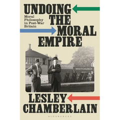 Undoing the Moral Empire: Moral Philosophy in Post-War Britain