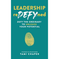Leadership reDEFYned: DEFY the Ordinary to Unleash Your Potential