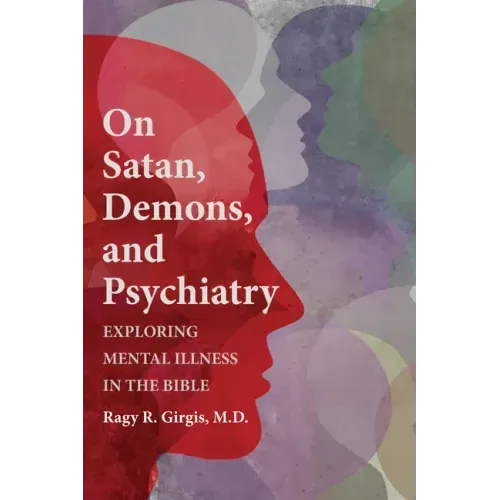 On Satan, Demons, and Psychiatry: Exploring Mental Illness in the Bible