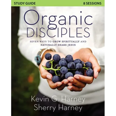 Organic Disciples Study Guide: Seven Ways to Grow Spiritually and Naturally Share Jesus