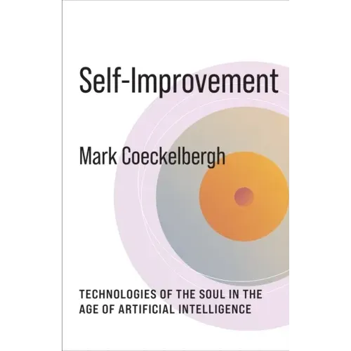 Self-Improvement: Technologies of the Soul in the Age of Artificial Intelligence