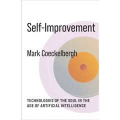 Self-Improvement: Technologies of the Soul in the Age of Artificial Intelligence