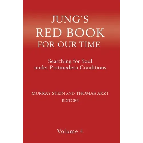 Jung's Red Book for Our Time: Searching for Soul Under Postmodern Conditions Volume 4