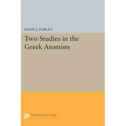 Two Studies in the Greek Atomists