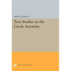 Two Studies in the Greek Atomists