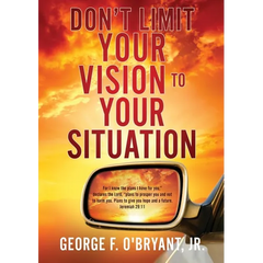 Don't Limit Your Vision to Your Situation