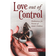 Love out of Control: Meditations for Parents of Adult Children