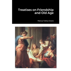 Treatises on Friendship and Old Age