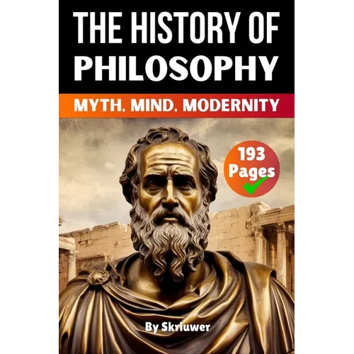 The History of Philosophy: Myth, Mind, Modernity