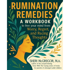Rumination Remedies: A Workbook to Free Your Mind From Worry, Regret, and Racing Thoughts